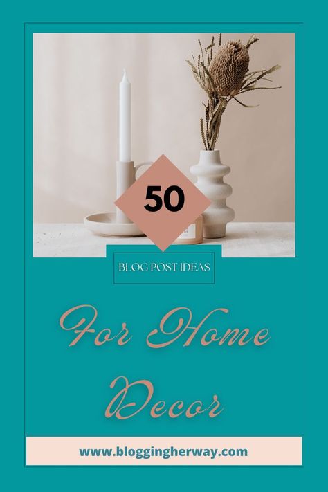 50 Blog Post Ideas for Home Decor Bloggers Decorating Blogs, 50 %, Blogger, Blog Posts, Home Decor, Design