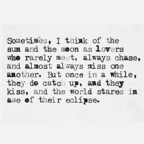 The Truth About Love, The Sun And The Moon, Moon Quotes, Sun And The Moon, Lovers Quotes, Star Crossed Lovers, Star Crossed, Eleanor Roosevelt, Poetry Quotes