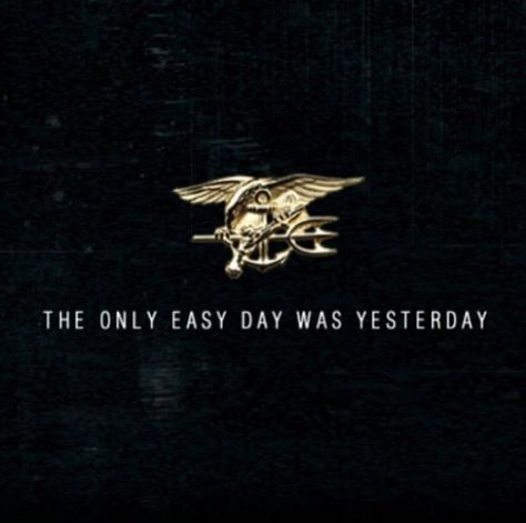 Only easy day was yesterday The Only Easy Day Was Yesterday, Navy Seals Aesthetic, Navy Seal Aesthetic, Navy Seal Wallpaper, Soldier Quotes, Lone Wolf Quotes, Military Motivation, Military Romance, Brothers Conflict