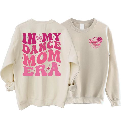 In My Dance Mom Era, Dance Coach, Dance Moms Moments, Dance Mom, Dance Mom Shirts, Fit Mama, Fun Sweatshirts, Dad Life, Sports Humor