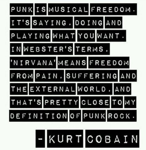 Grunge Instagram Quotes by @quotesgram Punk Rock Quotes, Punk Quotes, Kurt Cobain Quotes, Kurt Cobain Photos, Punk Rock Girl, Rock Quotes, Nirvana Kurt Cobain, Rock Girl, Punk Rock Bands