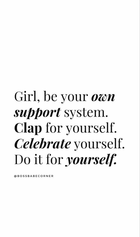 Not Being Supported Quotes, Do It On Your Own Quotes, Support Yourself Quotes, You Only Got Yourself Quotes, Be Silent About Your Goals Quotes, Being On My Own Quotes, Doing It On My Own Quotes, Clap For Myself Quotes, Quotes For Being Yourself