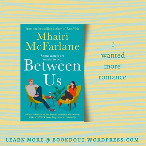 Review: Between Us by Mhairi McFarlane Between Us Mhairi Mcfarlane, Marian Keyes, Ending A Relationship, Secondary Teacher, Bestselling Author, Romance, Reading, Books