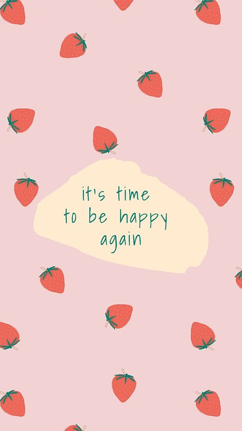 Strawberry Iphone Wallpaper, Time To Be Happy Again, Daily Wallpaper, Time To Be Happy, Kawaii Quotes, Strawberry Background, Be Happy Again, Ipad Mini Wallpaper, Iphone Wallpaper Texture