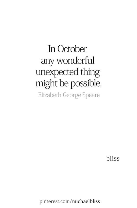 In October any wonderful unexpected thing might be possible. Fall In Love Quotes Unexpected, Falling In Love Quotes Unexpected, Quotes About October, October Quotes, Worthy Quotes, Michael Bliss, Falling In Love Quotes, Autumn Vibes, Thoughts Quotes