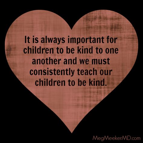 See more of these at: http://www.facebook.com/megmeekermd Be Kind Quotes, Kind Quotes, Psalm 127, Family Is Everything, To Be Kind, Kindness Quotes, Golden Rule, Quiet Time, Quotes For Kids