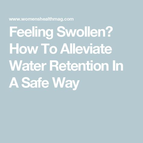 Feeling Swollen? How To Alleviate Water Retention In A Safe Way What Causes Water Retention, Yoga For Water Retention, Water Retention Diet, How To Reduce Water Retention, Reduce Water Retention Fast, How To Get Rid Of Water Retention, Water Retention Causes, Water Retention Remedies, Lose Water Weight