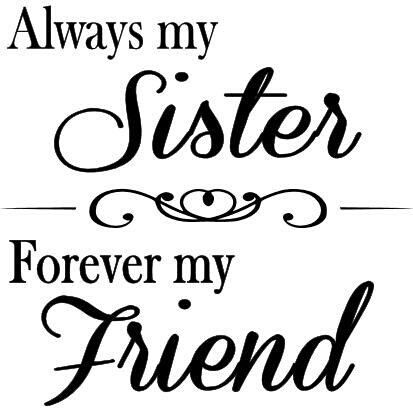 Always my sister,  forever my friend Zaza Quotes, Cute Sister Quotes, Quotes For Best Friends, Best Friend Soul Mate, Little Sister Quotes, Sister Forever, Sister Love Quotes, Sister Poems, Sister Quotes Funny