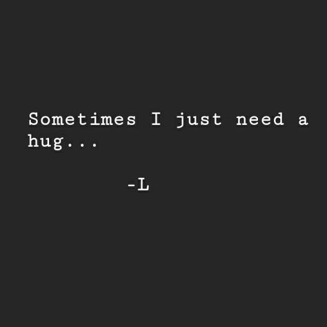 I Just Need A Hug, Need A Hug, A Hug, Quotes, Quick Saves