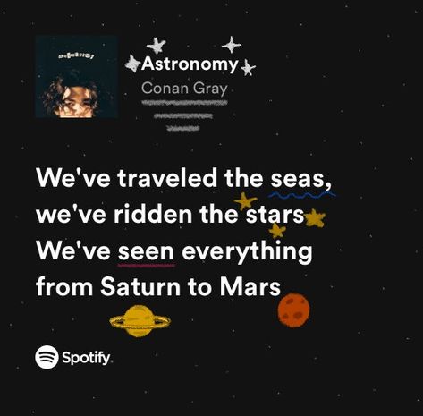 Conan Gray Spotify Lyrics, Astronomy Lyrics, Astronomy Conan Gray, Conan Lyrics, Music Spotify Aesthetic, Astronomy Wallpaper, Astronomy Quotes, Spotify Aesthetic, Conan Gray Aesthetic