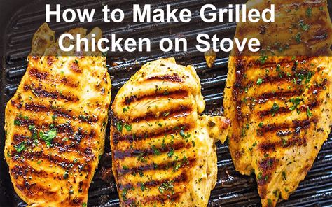 How To Cook Grilled Chicken On The Stove, Stove Grilled Chicken, Stovetop Grilled Chicken, Simple Grilled Chicken Recipes On Stove, Stove Top Grilled Chicken Recipes, Grill Chicken On Stove Top, Grilled Chicken Without A Grill, How To Make Grilled Chicken On The Stove, How To Grill Chicken On Stove