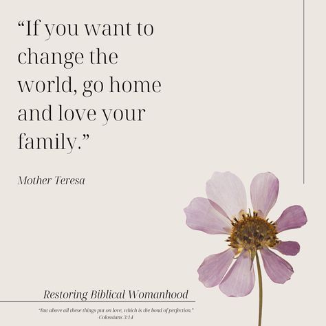 Love your family Biblical Womanhood Quotes, Homemaking Quotes, Womanhood Quotes, Biblical Homemaking, Biblical Womanhood, Love Your Family, Daily Walk, Mother Teresa, Christian Church