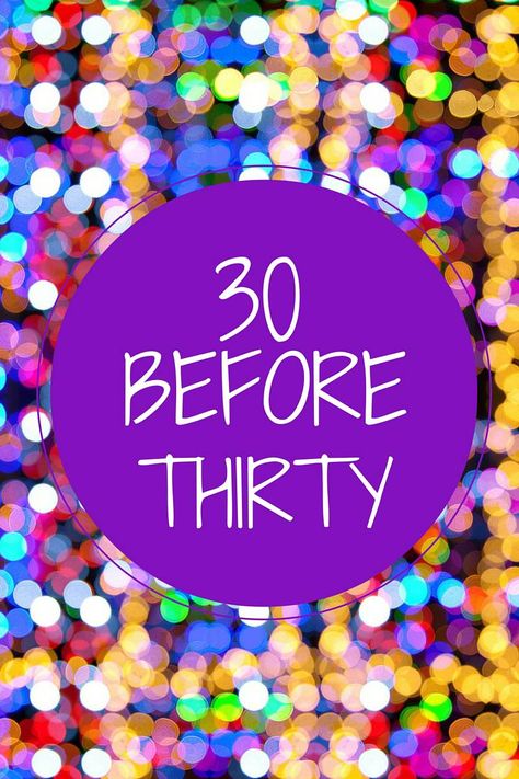 Bucket List: 30 Things to do Before 30 Turning 40 Bucket List, Things To Do Before 30, 30 Things To Do Before 30, 30 Before 30 List, 30 Before 30, Turning 40, Dirty Thirty, Dirty 30, Today Is My Birthday