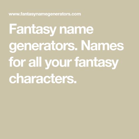 Fantasy name generators. Names for all your fantasy characters. Fantasy Generator, Albanian Names, Last Name Generator, Cool Fantasy Names, Character Name Generator, Fantasy Name Generator, Victorian Names, Viking Names, Name Maker