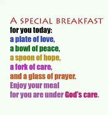 #Good morning! A special breakfast for you today. Love, peace, hope, care, prayer, enjoy your meal, you are under God's care. Don't forget to smile. 🙏💚💛😀 Prayer Breakfast Ideas, Prayer Breakfast Program, Prayers Before Meals, Prayers For Sister, Prayer Breakfast, Special Breakfast, Respect Quotes, Inspirational Words Of Wisdom, Joy Of The Lord