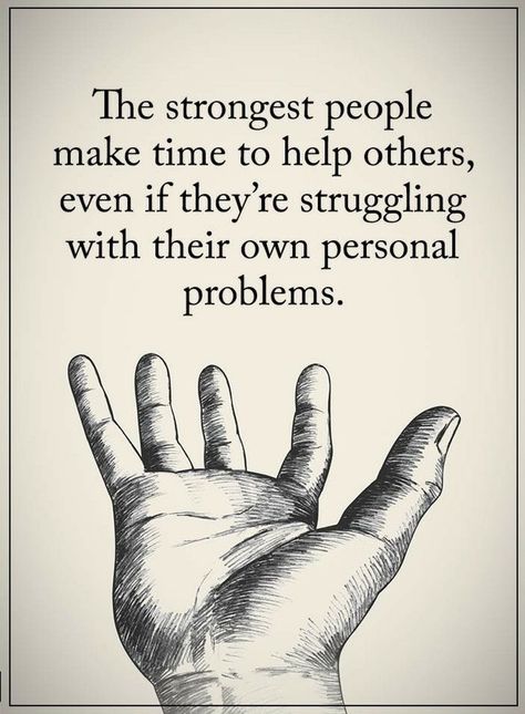 Quotes The strongest people make time to help others, even if they're struggling with their own personal problems. Struggle Quotes Personal, Strong People Quotes, Motivation Thought, Helping Others Quotes, Struggle Quotes, Trick Quote, Amazing Inspirational Quotes, Daily Quote, Personal Quotes