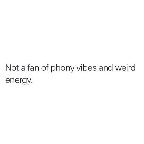 She’s not a fan of phony vibes and weird energy bro Fake Phony People Quotes, Fake Energy Quotes, Y’all Weird Tweets, Weird Vibes Quotes People, Weird Energy Tweets, Tweets About People Being Weird, People Being Weird Quotes, People Are Weird Tweets, People Weird Quotes