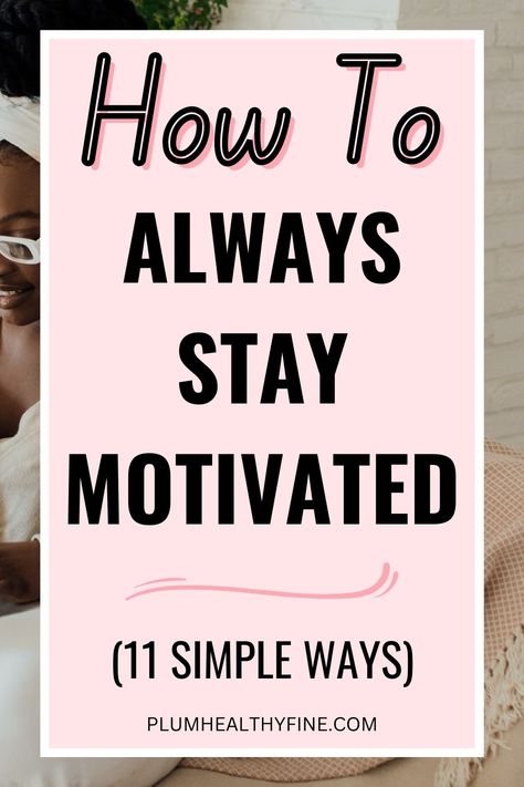 self motivation to complete your goals Tips To Get Motivated, How To Become More Motivated, How To Be Motivated Life, How To Get Your Motivation Back, How To Have Motivation, How To Be Motivated, How To Motivate Yourself, Healthy Reminders, Get Out Of A Rut