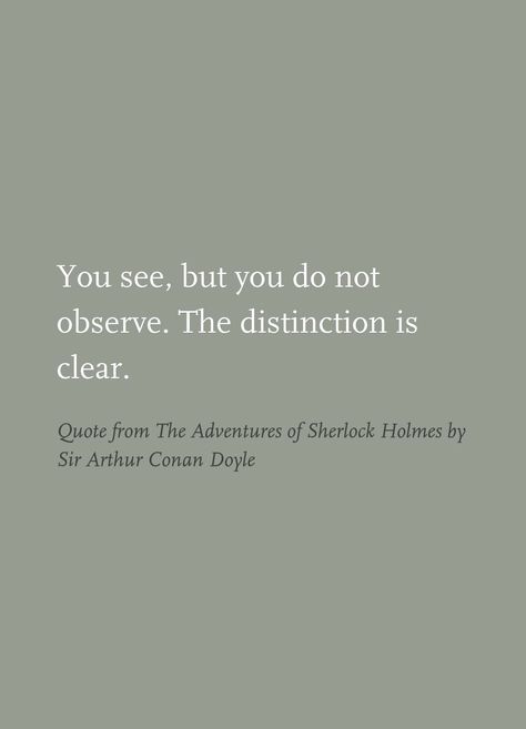 Sir Arthur Conan Doyle Arthur Conan Doyle Quotes, Detective Quotes, Sherlock Holmes Quotes, Sherlock Holmes Stories, Sherlock Quotes, Sir Arthur Conan Doyle, Senior Quotes, Arthur Conan, Favorite Book Quotes