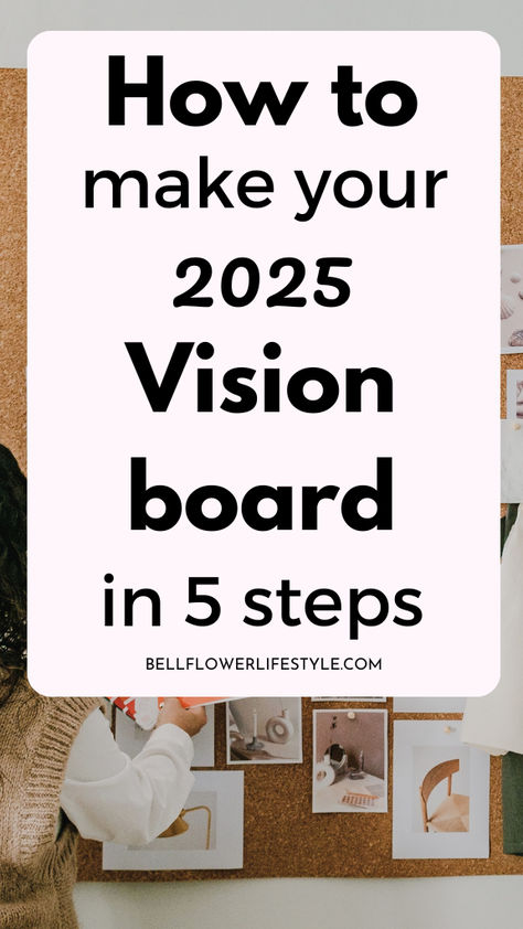 How to make your 2025 vision board in 5 steps Vision Board Step By Step, How To Make Vision Board Ideas, Creating A Vision Board How To Make, Dream Boards Ideas Layout, 5 Year Vision Board Ideas, Titles For Vision Board, Create Vision Board On Pinterest, Manifestation Board 2025, New Year Vision Board Examples