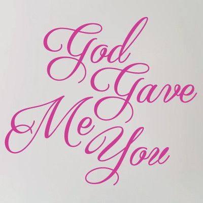 SweetumsWallDecals God Gave Me You Wall Decal Color: Hot Pink Make It Happen Quotes, Andy Pandy, Christian Wall Decals, Personalized Wall Decals, Bible Wall Decals, God Sent, Large Wall Decals, Family Wall Decals, Prayer Wall