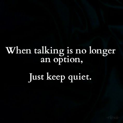 Just keep your mouth shut. Being Shut Out Quotes, Shut Your Mouth Quotes, Shut The World Out Quotes, Keep Your Mouth Shut Quotes, Learning To Keep My Mouth Shut Quotes, Mouth Shut Quotes, I Need To Learn To Keep My Mouth Shut, Keep Mouth Shut, Learn To Keep Your Mouth Shut Quotes