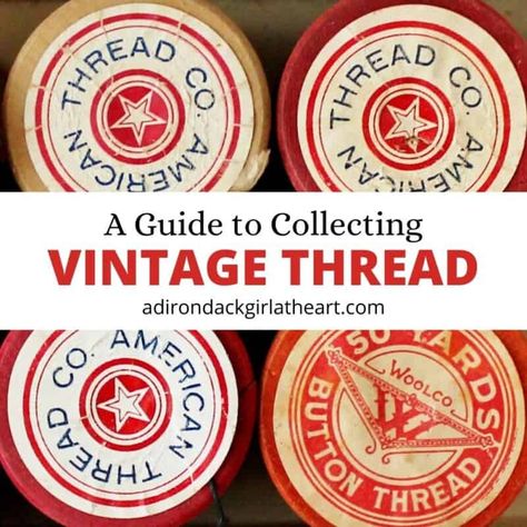 A Guide to Collecting VINTAGE THREAD Vintage Spools, Wooden Spool Crafts, Antique Knowledge, Spools Of Thread, Spool Crafts, Vintage Sewing Notions, Valentine Postcards, Bottle Brush Tree, Sewing Room Organization