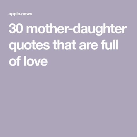 30 mother-daughter quotes that are full of love Proud Mother Quotes, Mother Daughter Love Quotes, Mothers Quotes To Children, Mother Daughter Bonding, Birthday Wishes For Daughter, Bob Marley Quotes, Daughter Love Quotes, Mother Daughter Quotes, Happy Birthday Daughter