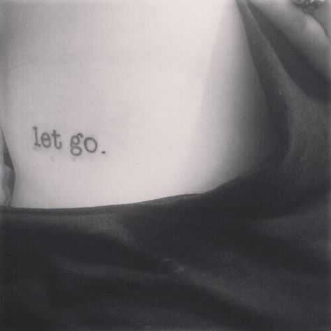 Let go tattoo Quotes For Guys, Let It Go Tattoo, Remember Tattoo, Go Tattoo, Nice Tattoos, Good Tattoo Quotes, Cool Wrist Tattoos, Quote Tattoos, Back Of Shoulder Tattoo