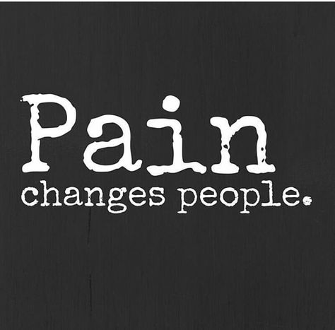 Pain Changes people Changed Me Quotes, Pain Changes People, Anime Photo Profile Dark, Muscle Pain, Piece Of Me, Change Me, Meaningful Quotes, Proverbs, Me Quotes