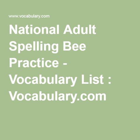 National Adult Spelling Bee Practice - Vocabulary List : Vocabulary.com Adult Spelling Bee Words, Spelling Bee Practice, Spelling Bee Word List, Spelling Bee Words, Bee Games, Teaching Spelling, Library Events, Spelling Games, Vocabulary List