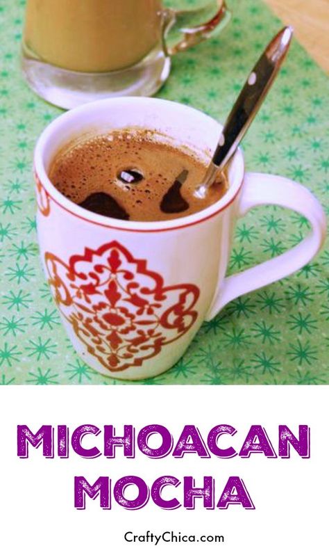 Michoacan Mocha - The Crafty Chica Mexican Mocha Recipe, Mexican Mocha, Latina Style, Clever Coffee, Mocha Recipe, Mexican Chocolate, Easy Mexican, Creative Coffee, Recipes To Try