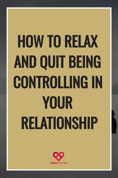 Yellow poster with tips on relaxing and not being controlling in a relationship, featuring the logo 'Attract The One'. Stop Being Controlling, Letting Go Of Control, Let Go Of Control, Controlling Relationships, Relationship Expectations, New Relationship Advice, Relationship Advice Quotes, Crave You, Best Relationship Advice