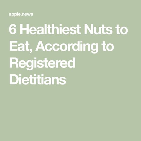 6 Healthiest Nuts to Eat, According to Registered Dietitians Healthy Nuts, Registered Dietitian, Good Housekeeping, Nuts, Snacks, Health, Beauty