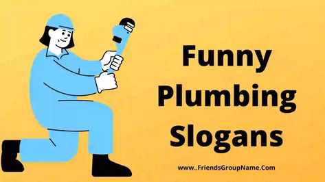 Funny Plumbing Slogans【2023】Best & Catchy Plumbing Business / Company Slogans 1 Catchy Plumbing Slogans, Friends Group Name, Plumbing Humor, Plumbing Business, Group Name, Friends Group, Name List, Company Slogans, Business Company