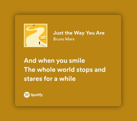 Just the Way You Are lyrics - Bruno Mars Yellow Song Lyrics, Yellow Lyrics, Spotify Song Lyrics, Spotify Songs, Foto Inspo, Notion Planner, Songs Playlist, Spotify Lyrics, When You Smile