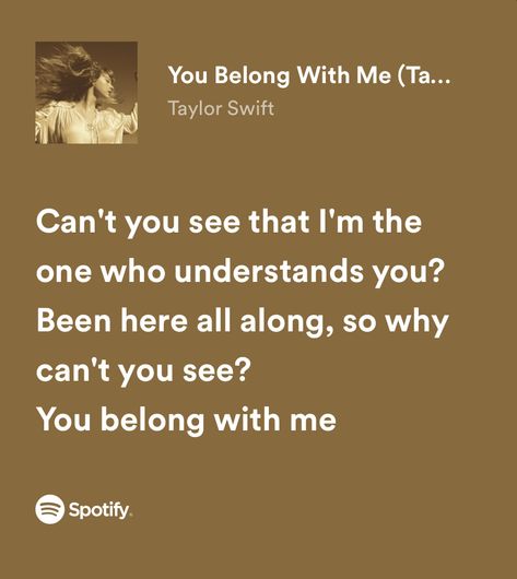 You Belong With Me Lyrics Aesthetic, You Belong To Me Taylor Swift, You Understand Me, Can I Go Where You Go Taylor Swift, You Belong With Me Quotes, U Belong With Me Taylor Swift, Belong With Me Taylor Swift, I Belong With You You Belong With Me, I Can See You Lyrics