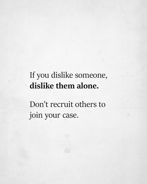 Being Disliked Quotes, Dislike People Quotes, Dislike Quotes, Dislike People, Reason Quotes, Humanity Quotes, Good Morning Texts, People Quotes, Quotes Deep