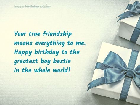 Your true friendship means everything to me. Happy birthday to the greatest boy bestie in the whole world! (...) https://www.happybirthdaywisher.com//your-friendship-means-everything/ Happy Birthday Male Friend, Happy Birthday Paragraph, Birthday Wishes Boy, Birthday Wishes For Best Friend, Boy Bestie, Me Happy Birthday, Happy Birthday Bestie, Happy Birthday Man, Birthday Greetings Funny