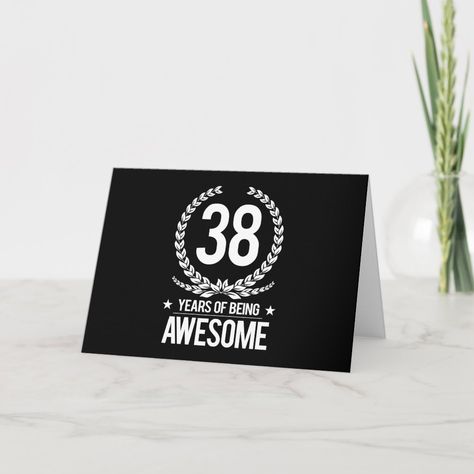 38th Birthday (38 Years Of Being Awesome) Card - 38 years of being awesome gifts Birthday 38 Years, 33th Birthday, Canada Birthday, 45th Birthday Gifts, 56th Birthday, 64th Birthday, Dad Birthday Cakes, 20th Birthday Gift, 38th Birthday