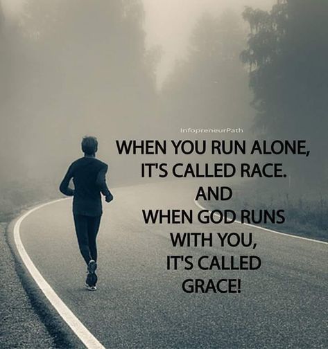 When you run alone, it's called race. And when God runs with you, it's called Grace! Christian Fitness Motivation, Race Quotes, Running Motivation Quotes, Worship Quotes, Christian Fitness, Racing Quotes, Running Quotes, Army Quotes, Quotes Deep Feelings