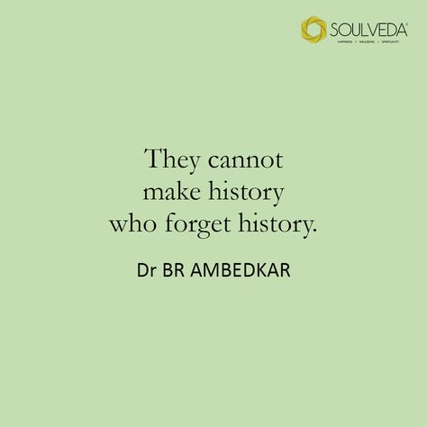 The more you know about the past, the better you can plan and prepare for the future. #soulveda #learnfrompast #lessons #lessonsfrompast #motivationalquotes #dailyquotes Dr Br Ambedkar Quotes, B R Ambedkar Quote, Br Ambedkar Quotes, Dr Br Ambedkar, Ambedkar Quotes, Quotes By Famous Personalities, Baba Saheb, Dr B R Ambedkar, Br Ambedkar