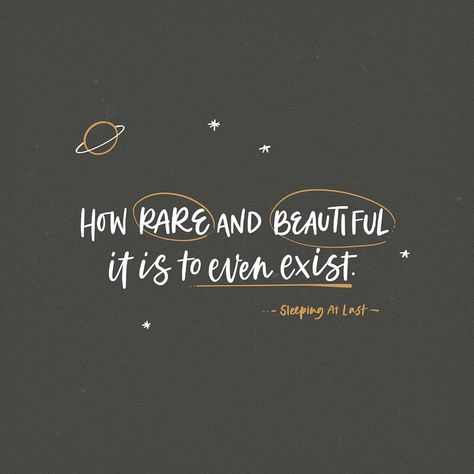 How Rare And Beautiful It Is To Exist, As The Universe So The Soul Tattoo, How Rare And Beautiful It Is To Even Exist Tattoo, Sleeping At Last, At Last, Just Me, Mindfulness, Quotes