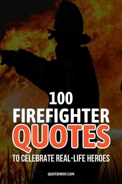 Let’s talk about real-life heroes! These inspiring firefighter quotes talk about the bravery of ordinary people who do extraordinary things. Fireman Quotes Inspiration, Quotes For Firefighters, Firefighter Quotes Inspirational, Fire Fighter Quotes, Firemen Humor, Wildland Firefighter Quotes, Firefighter Sayings, Firefighter Wife Quotes, Firefighter Motivation