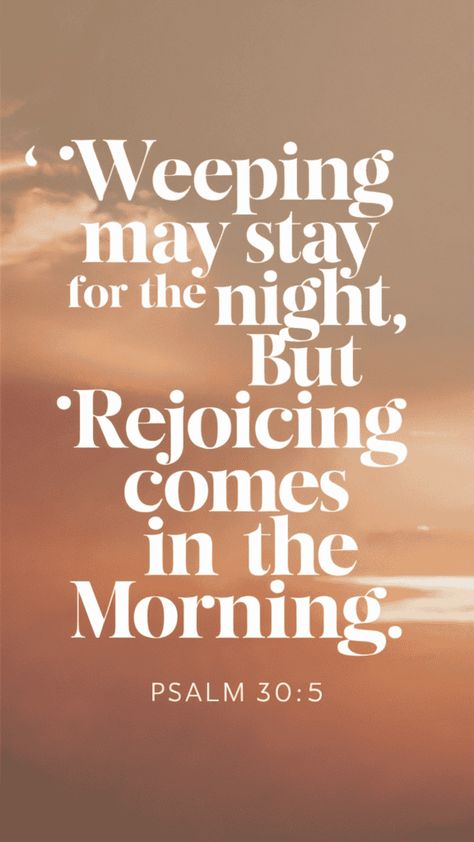 Joy Comes in the Morning: Psalm 30:5 - Comforting Verses Bible Verses Quotes Inspirational Scriptures, Faith Scriptures Bible Verses, Night Verses, Comforting Verses, Comfort Verses, Joy Comes In The Morning, Comforting Quotes, Bible Verses To Remember, Godly Living