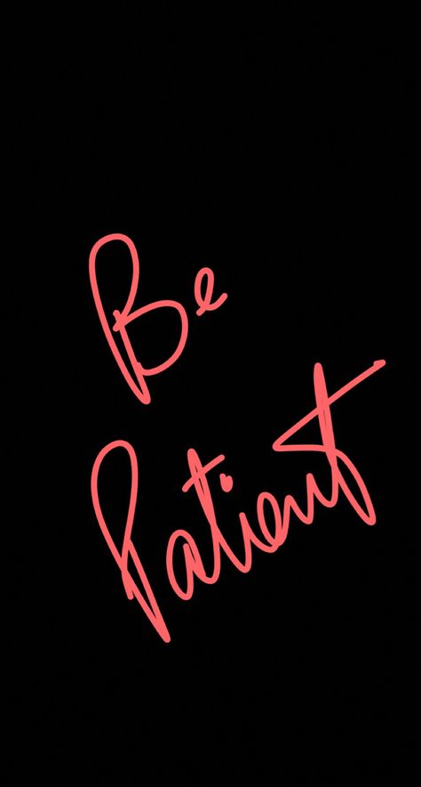 Be Patient Be Patient Wallpaper, How To Be Patient, Be Patient Quotes, Follow Your Dreams Quotes, Vision Board Words, Dreams Quotes, Love Connection, Acrylic Nails Coffin Pink, Dream Quotes