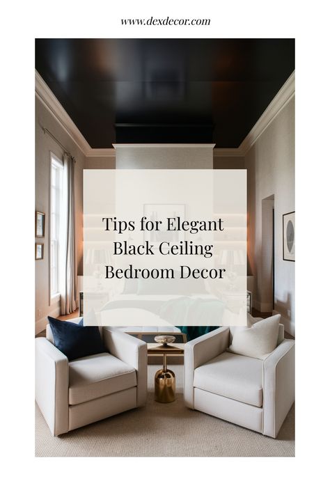 Tips for decorating a bedroom with an elegant black ceiling, featuring beige armchairs and a gold accent table. Black Ceiling Small Room, Black Ceiling In Bedroom, Black Tray Ceiling Master Bedrooms, Black Ceiling Bedroom Ideas, Dark Bedroom Ceiling Ideas, Black Walls White Ceiling, Black Ceiling White Walls, Dark Ceiling Bedroom, Bedroom Black Ceiling