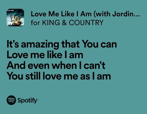 Love Me Like I Am - for King and Country with Jordin Sparks For King And Country Quotes, For King And Country Lyrics, Christian Lyrics, For King And Country, Jordin Sparks, Christian Song Lyrics, Bible Humor, Country Lyrics, My Love Song