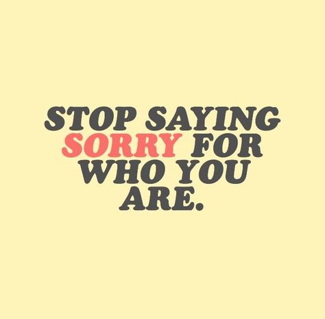 Stop saying sorry for who you are. Never apologize for being you | #girlboss #inspiration #inspirationalquotes #motivation #happiness Stop Saying Sorry, Recovery Inspiration, Recovery Quotes, Saying Sorry, Happy Thoughts, Note To Self, The Words, Beautiful Words, Cool Words