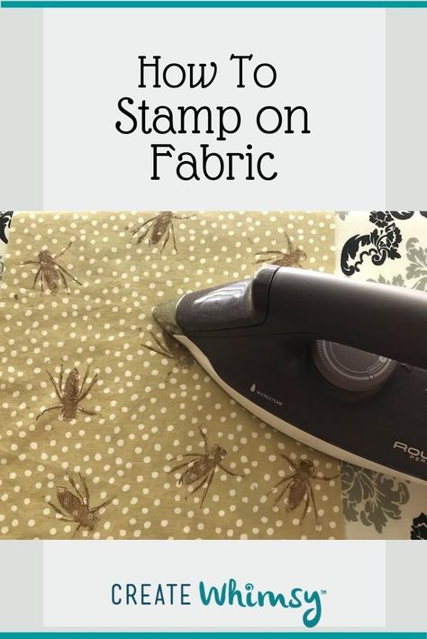 How to Stamp on Fabric - Create Whimsy Fabric Stamping Diy, Stamp On Fabric, Embellishment Techniques, Fabric Techniques, Hand Stamped Fabric, Fabric Stamp, Crafts 2024, Stamping Textiles, Rubber Stamping Techniques